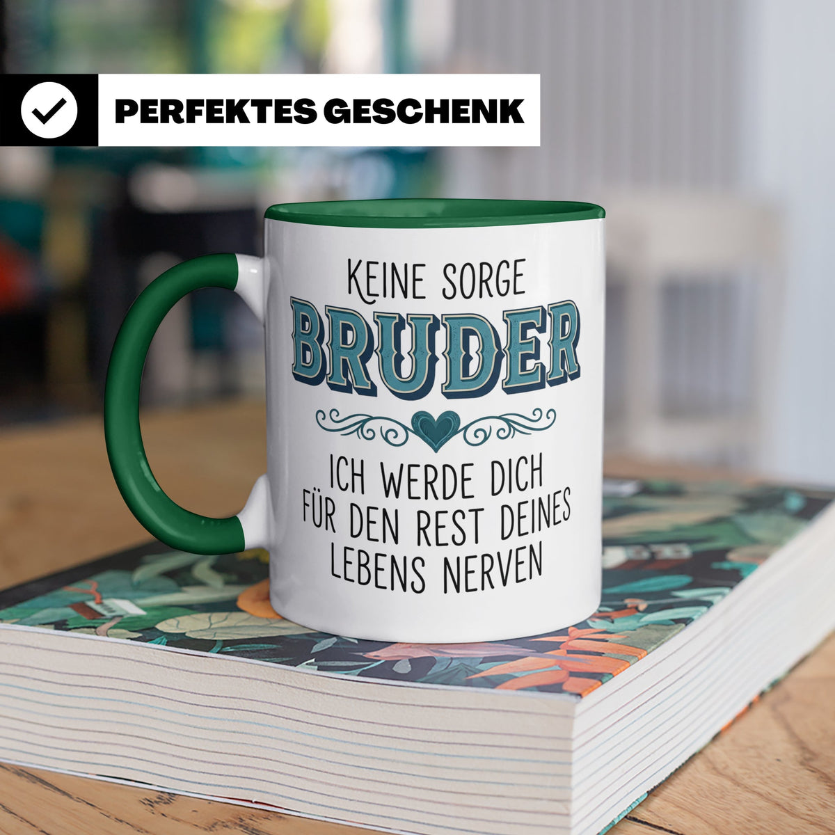Bruder Tasse mit Spruch Keine Sorge ich werde dich nerven Lu – Grün [farbe:grün]