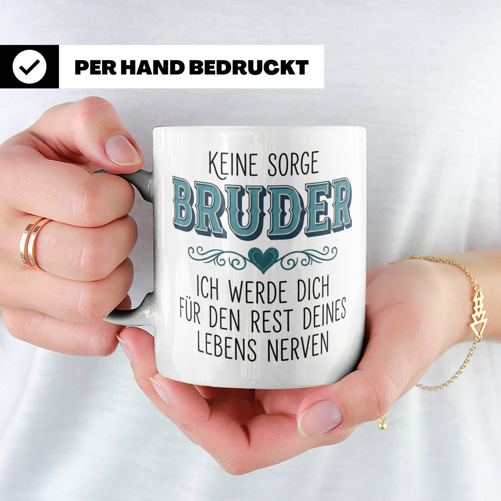 Bruder Tasse mit Spruch Keine Sorge ich werde dich nerven Lu – Weiß [farbe:weiß]