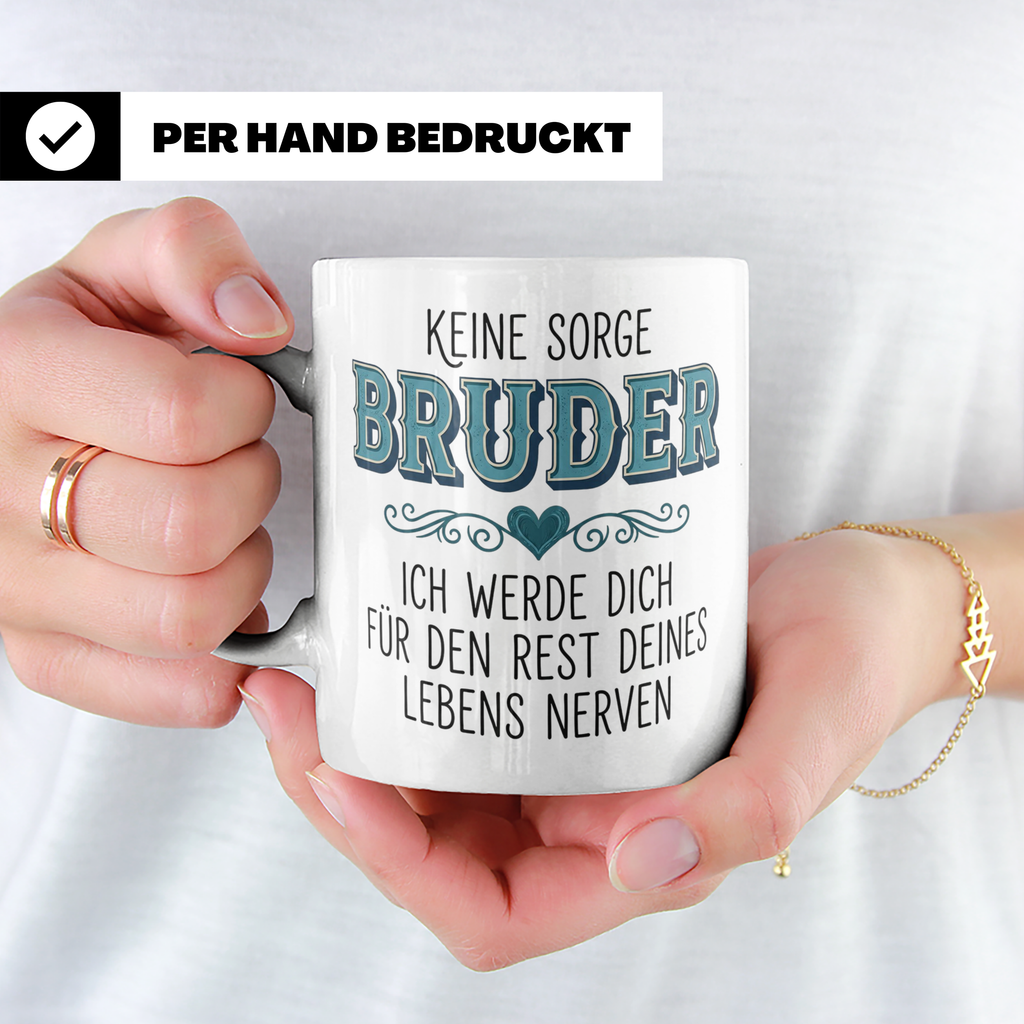 Bruder Tasse mit Spruch Keine Sorge ich werde dich nerven Lu – Weiß [farbe:weiß]