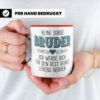 Bruder Tasse mit Spruch Keine Sorge ich werde dich nerven Lu – Rot [farbe:rot]