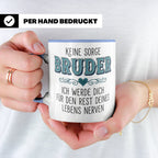Bruder Tasse mit Spruch Keine Sorge ich werde dich nerven Lu – Blau [farbe:blau]