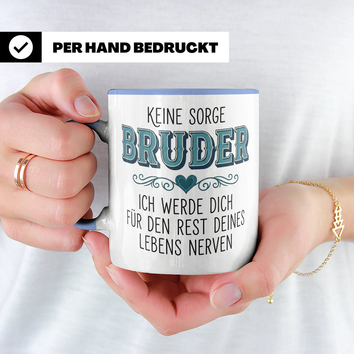 Bruder Tasse mit Spruch Keine Sorge ich werde dich nerven Lu – Blau [farbe:blau]