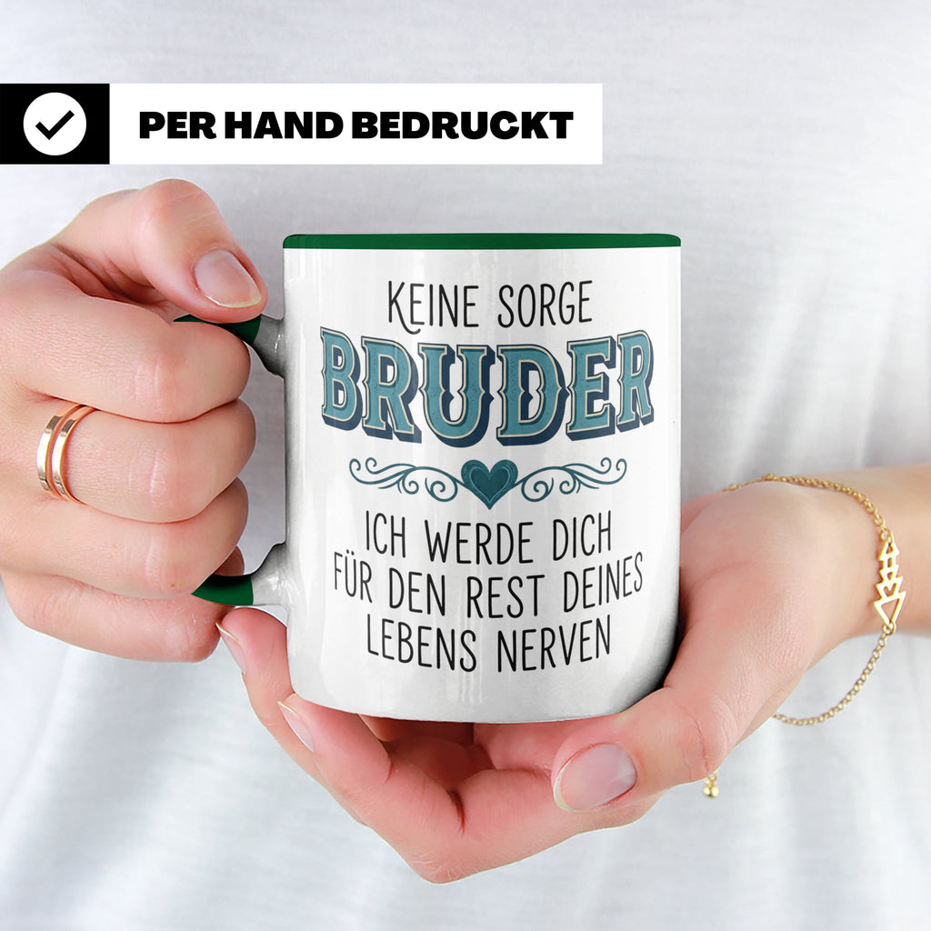 Bruder Tasse mit Spruch Keine Sorge ich werde dich nerven Lu – Grün [farbe:grün]