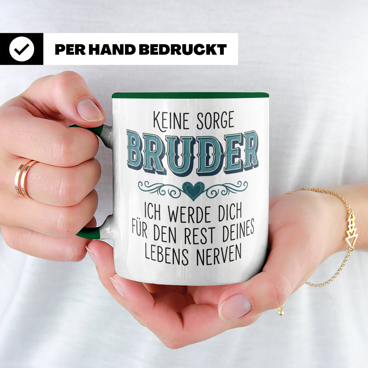 Bruder Tasse mit Spruch Keine Sorge ich werde dich nerven Lu – Grün [farbe:grün]