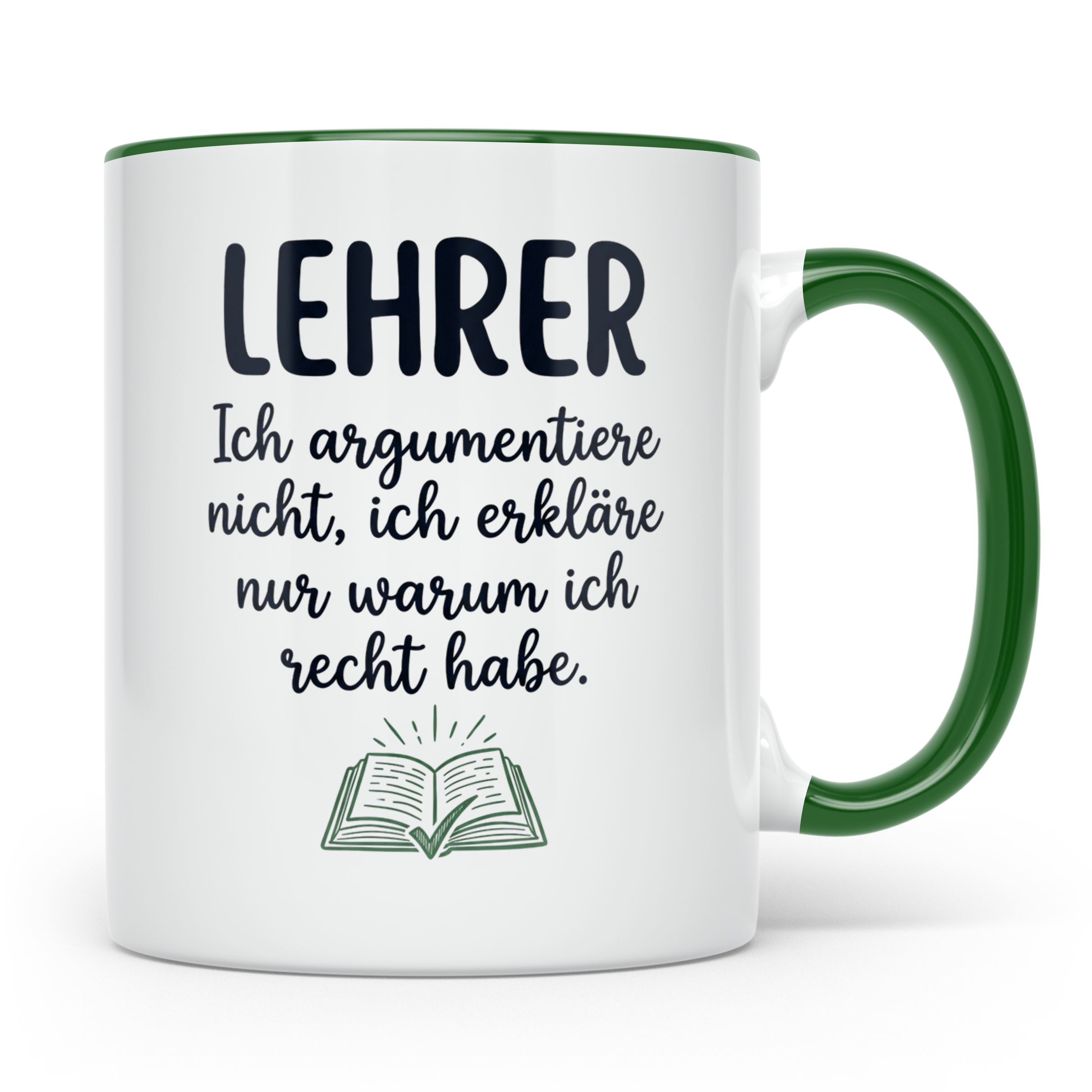 Lehrer Tasse mit Spruch Ich erkläre nur warum ich recht habe – Grün [farbe:grün]