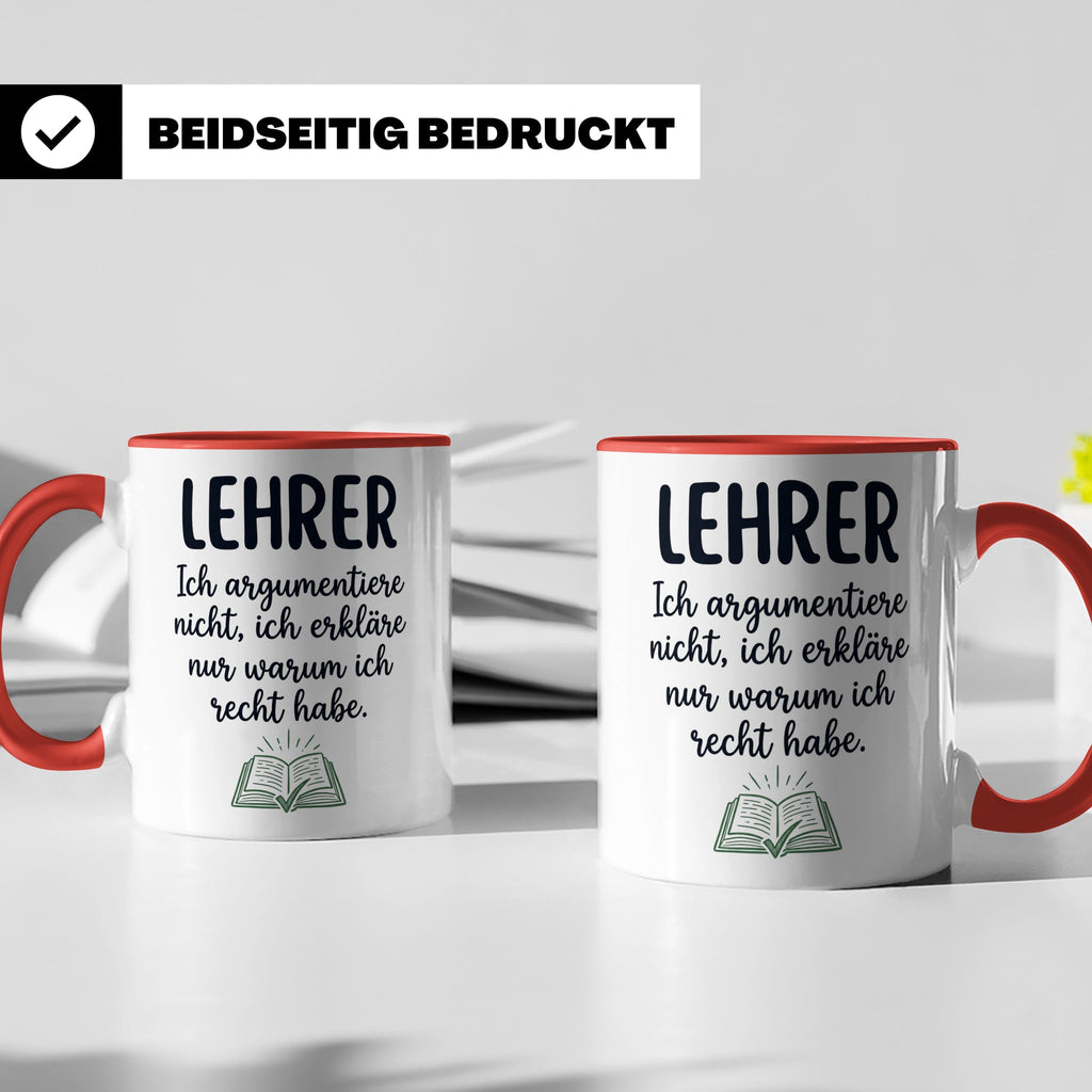 Lehrer Tasse mit Spruch Ich erkläre nur warum ich recht habe – Rot [farbe:rot]