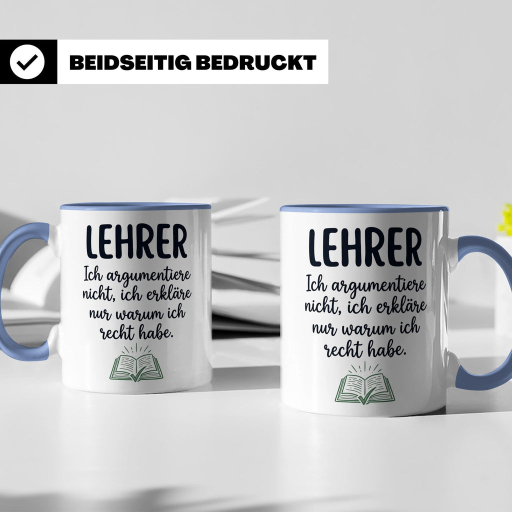 Lehrer Tasse mit Spruch Ich erkläre nur warum ich recht habe – Blau [farbe:blau]