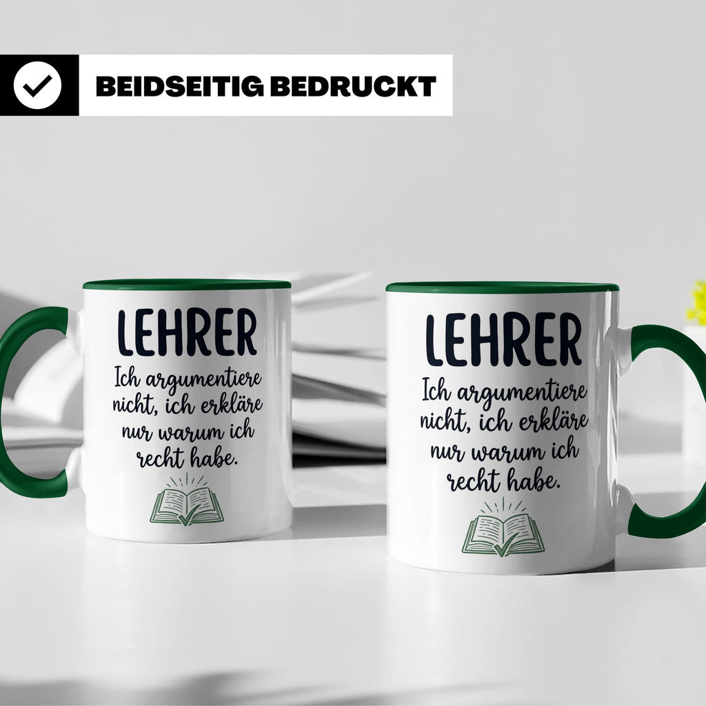 Lehrer Tasse mit Spruch Ich erkläre nur warum ich recht habe – Grün [farbe:grün]
