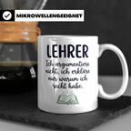 Lehrer Tasse mit Spruch Ich erkläre nur warum ich recht habe – Weiß [farbe:weiß]