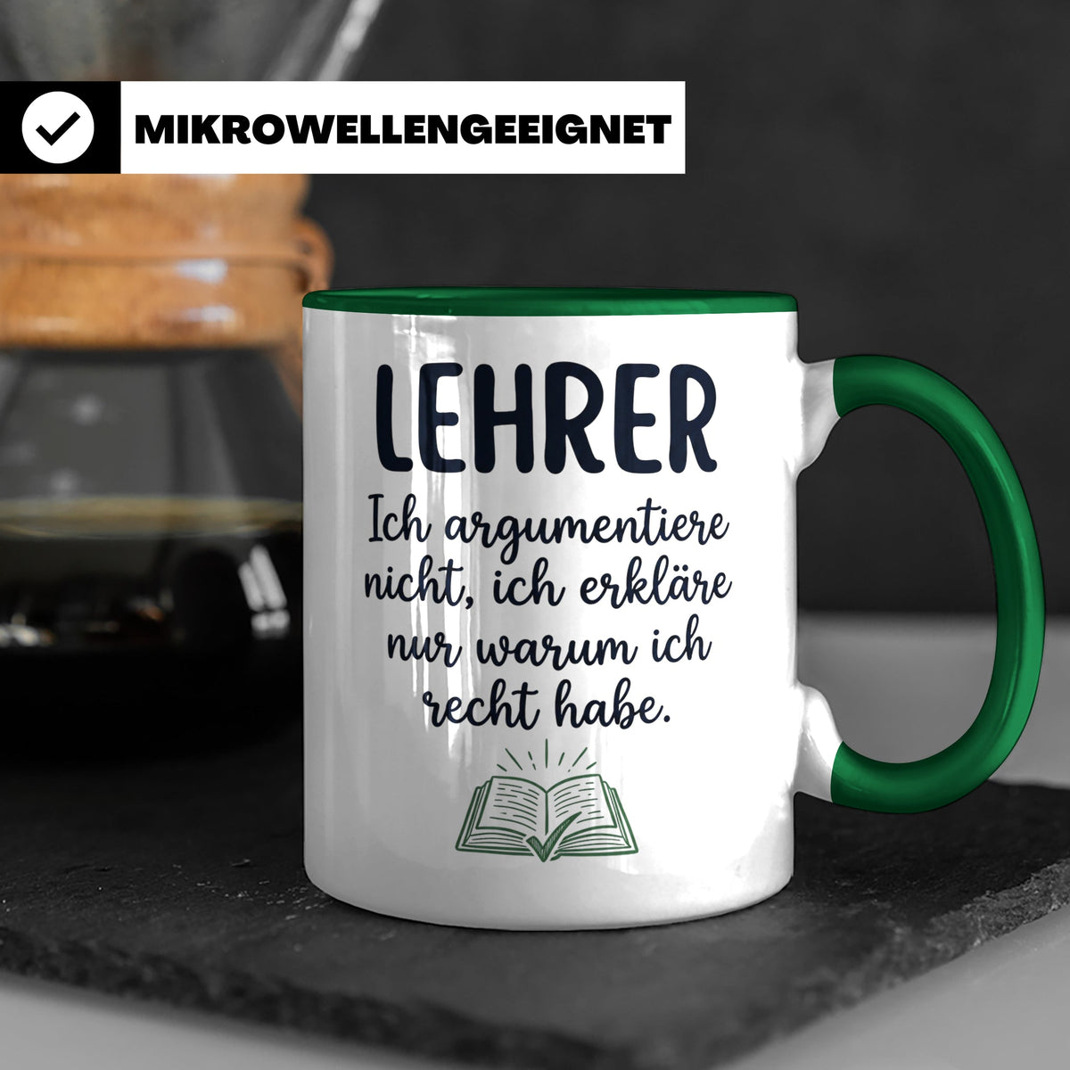 Lehrer Tasse mit Spruch Ich erkläre nur warum ich recht habe – Grün [farbe:grün]