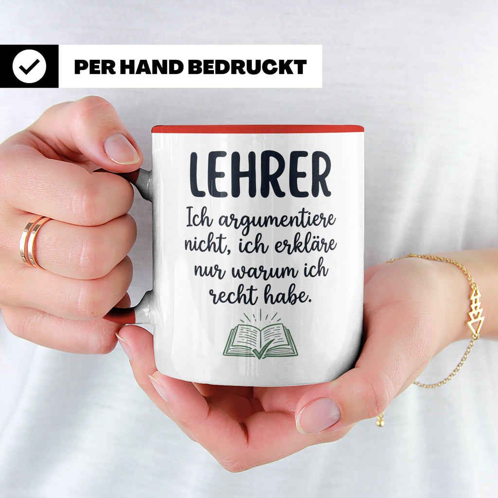 Lehrer Tasse mit Spruch Ich erkläre nur warum ich recht habe – Rot [farbe:rot]