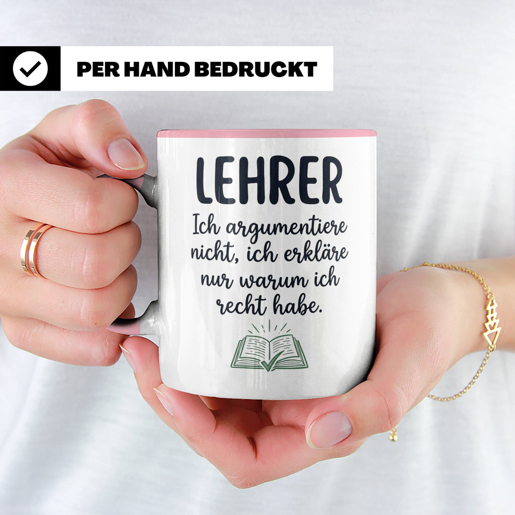 Lehrer Tasse mit Spruch Ich erkläre nur warum ich recht habe – Rosa [farbe:rosa]