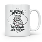 Katze Tasse mit Spruch Ich beobachte euch alle | Lustige Kaf – Weiß [farbe:weiß]
