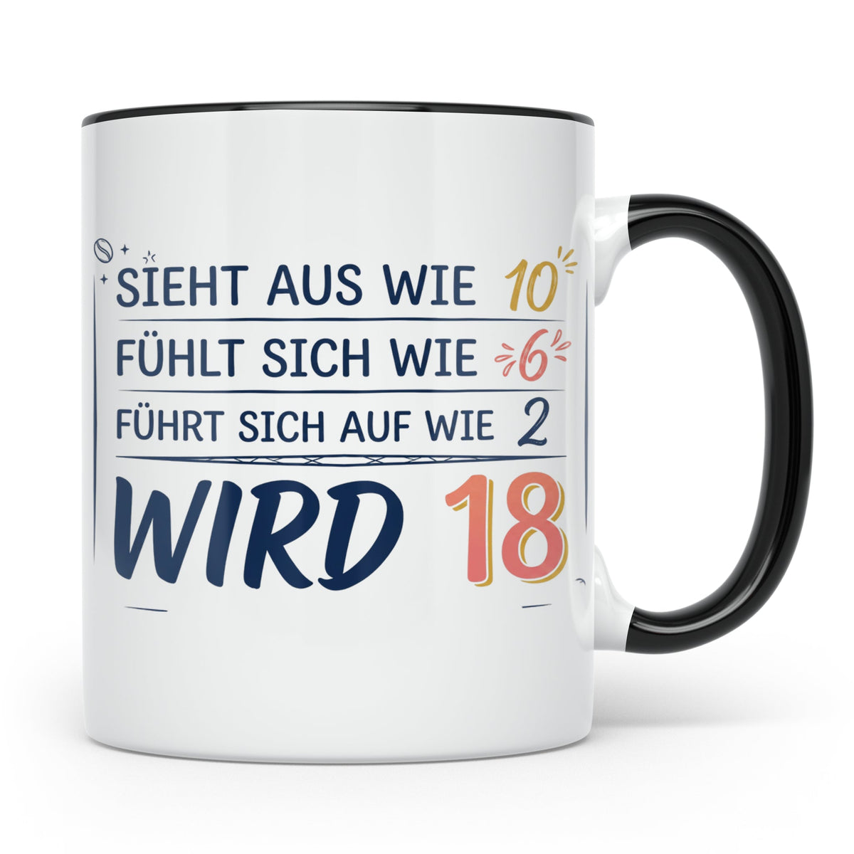 18. Geburtstag Tasse mit Spruch Sieht aus wie 10 wird 18, Lu – Schwarz [farbe:schwarz]