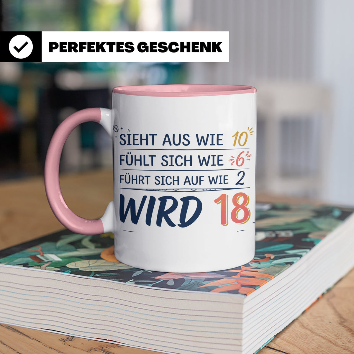 18. Geburtstag Tasse mit Spruch Sieht aus wie 10 wird 18, Lu – Rosa [farbe:rosa]