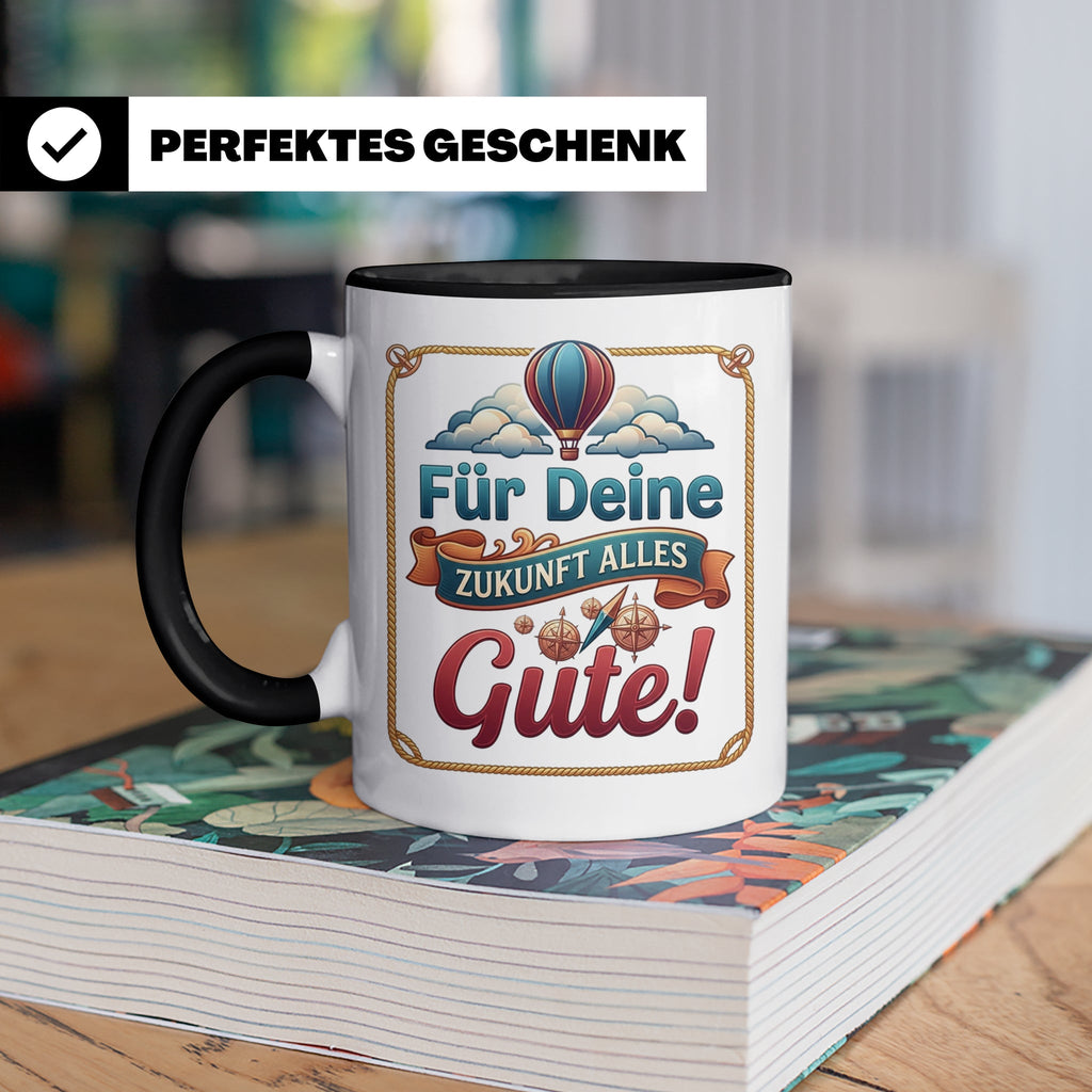 Für Deine Zukunft Alles Gute Tasse, Abschiedsgeschenk Kolleg – Schwarz [farbe:schwarz]