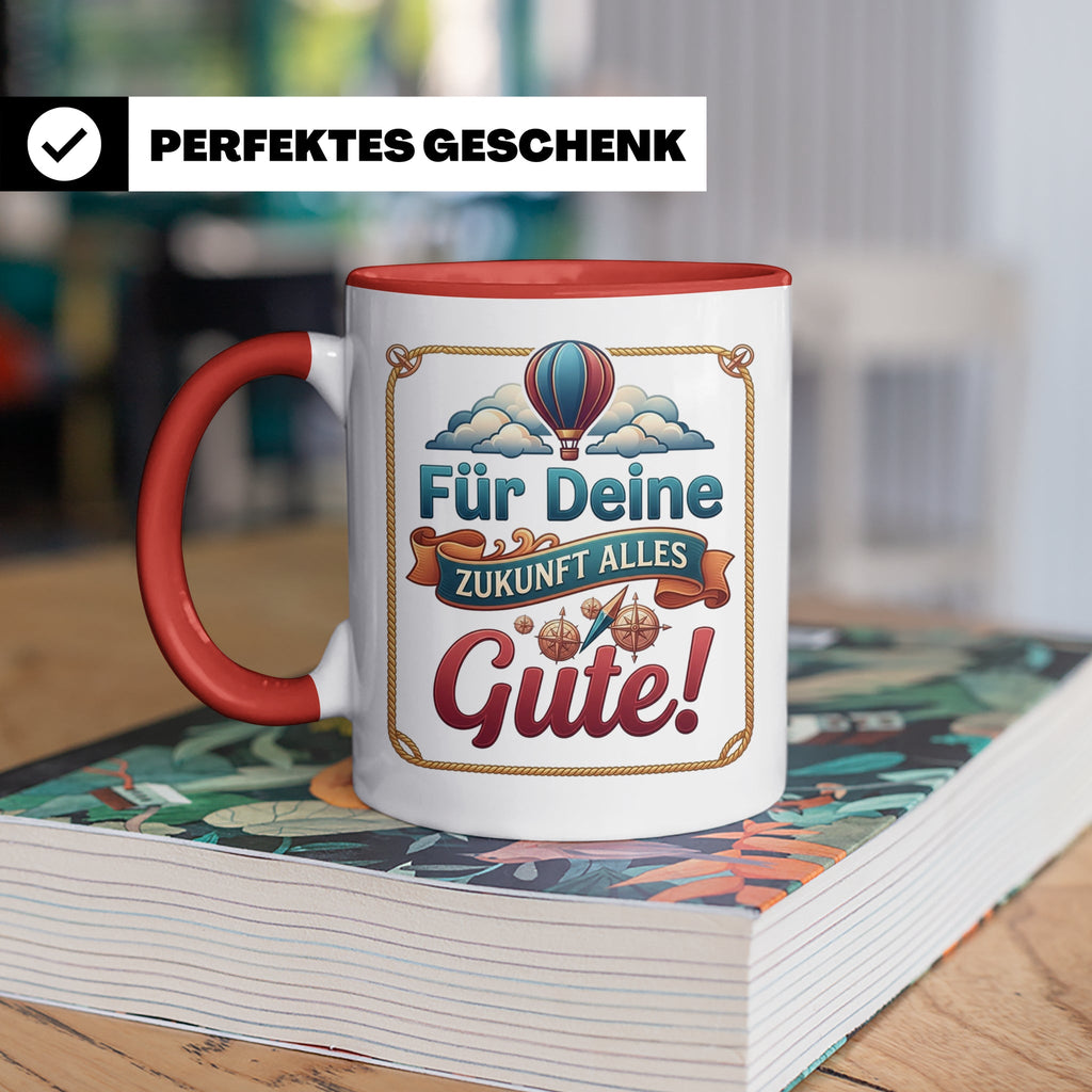 Für Deine Zukunft Alles Gute Tasse, Abschiedsgeschenk Kolleg – Rot [farbe:rot]