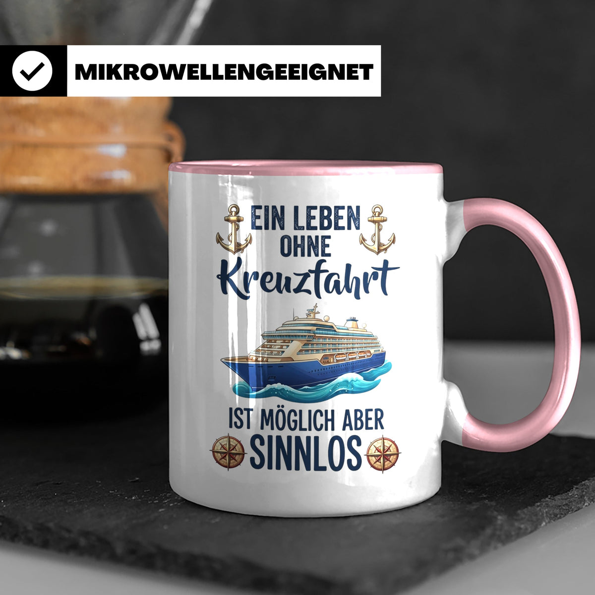 Kreuzfahrt Tasse mit Spruch Leben ohne Kreuzfahrt sinnlos, G – Rosa [farbe:rosa]