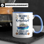 Kreuzfahrt Tasse mit Spruch Leben ohne Kreuzfahrt sinnlos, G – Blau [farbe:blau]