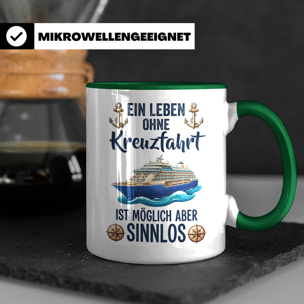 Kreuzfahrt Tasse mit Spruch Leben ohne Kreuzfahrt sinnlos, G – Grün [farbe:grün]