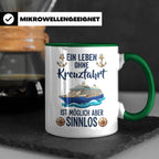 Kreuzfahrt Tasse mit Spruch Leben ohne Kreuzfahrt sinnlos, G – Grün [farbe:grün]