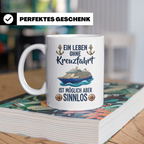 Kreuzfahrt Tasse mit Spruch Leben ohne Kreuzfahrt sinnlos, G – Weiß [farbe:weiß]