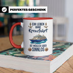 Kreuzfahrt Tasse mit Spruch Leben ohne Kreuzfahrt sinnlos, G – Rot [farbe:rot]