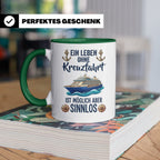 Kreuzfahrt Tasse mit Spruch Leben ohne Kreuzfahrt sinnlos, G – Grün [farbe:grün]