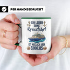 Kreuzfahrt Tasse mit Spruch Leben ohne Kreuzfahrt sinnlos, G – Grün [farbe:grün]