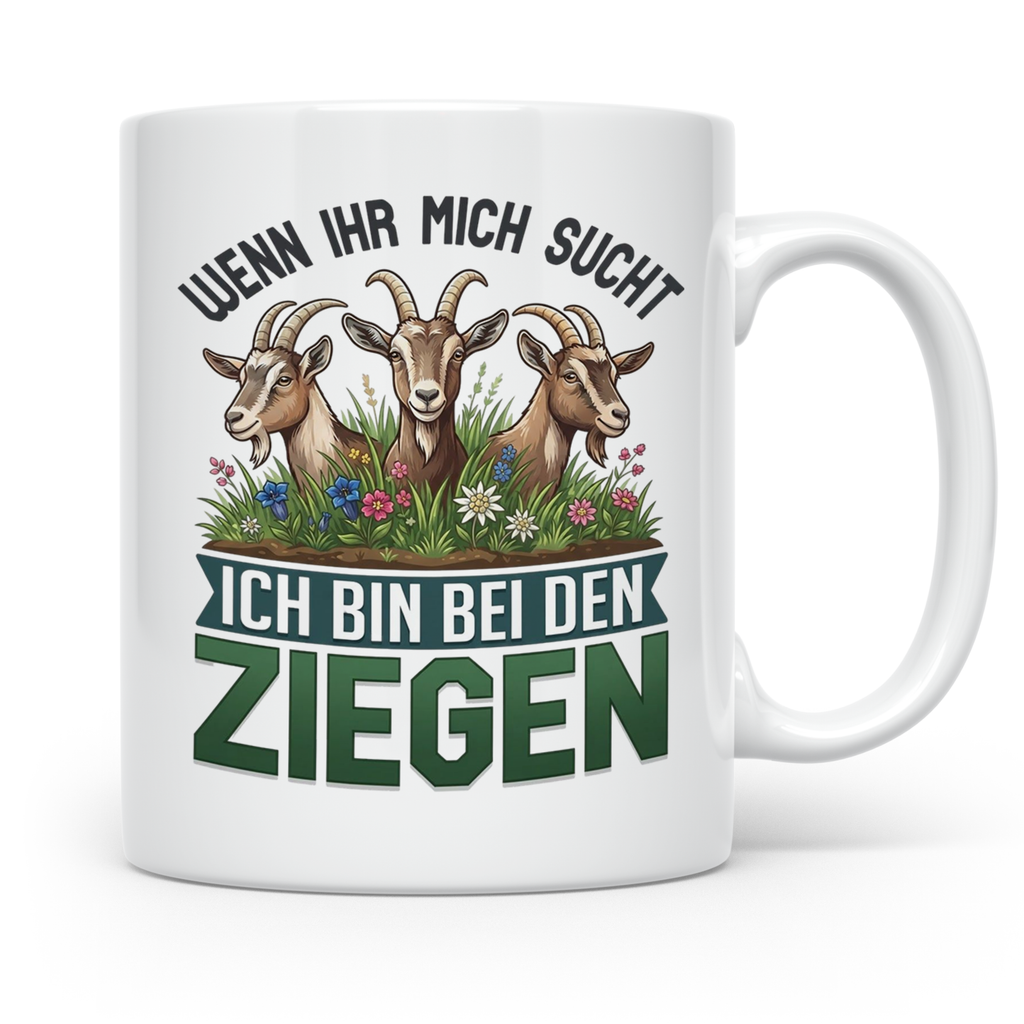 Ziegen Tasse mit Spruch Wenn ihr mich sucht ich bin bei den  – Weiß [farbe:weiß]