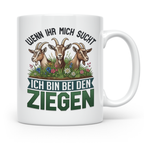 Ziegen Tasse mit Spruch Wenn ihr mich sucht ich bin bei den  – Weiß [farbe:weiß]
