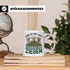 Ziegen Tasse mit Spruch Wenn ihr mich sucht ich bin bei den  – Weiß [farbe:weiß]