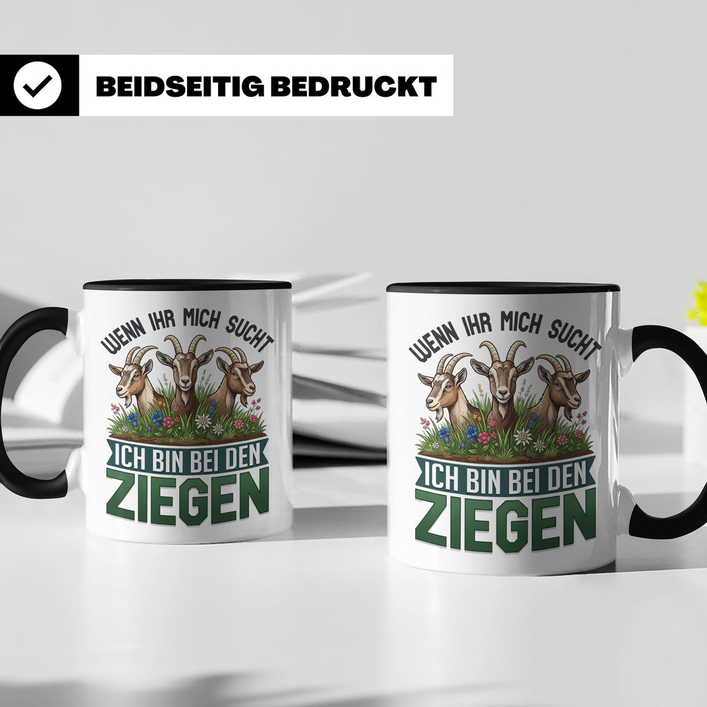 Ziegen Tasse mit Spruch Wenn ihr mich sucht ich bin bei den  – Schwarz [farbe:schwarz]