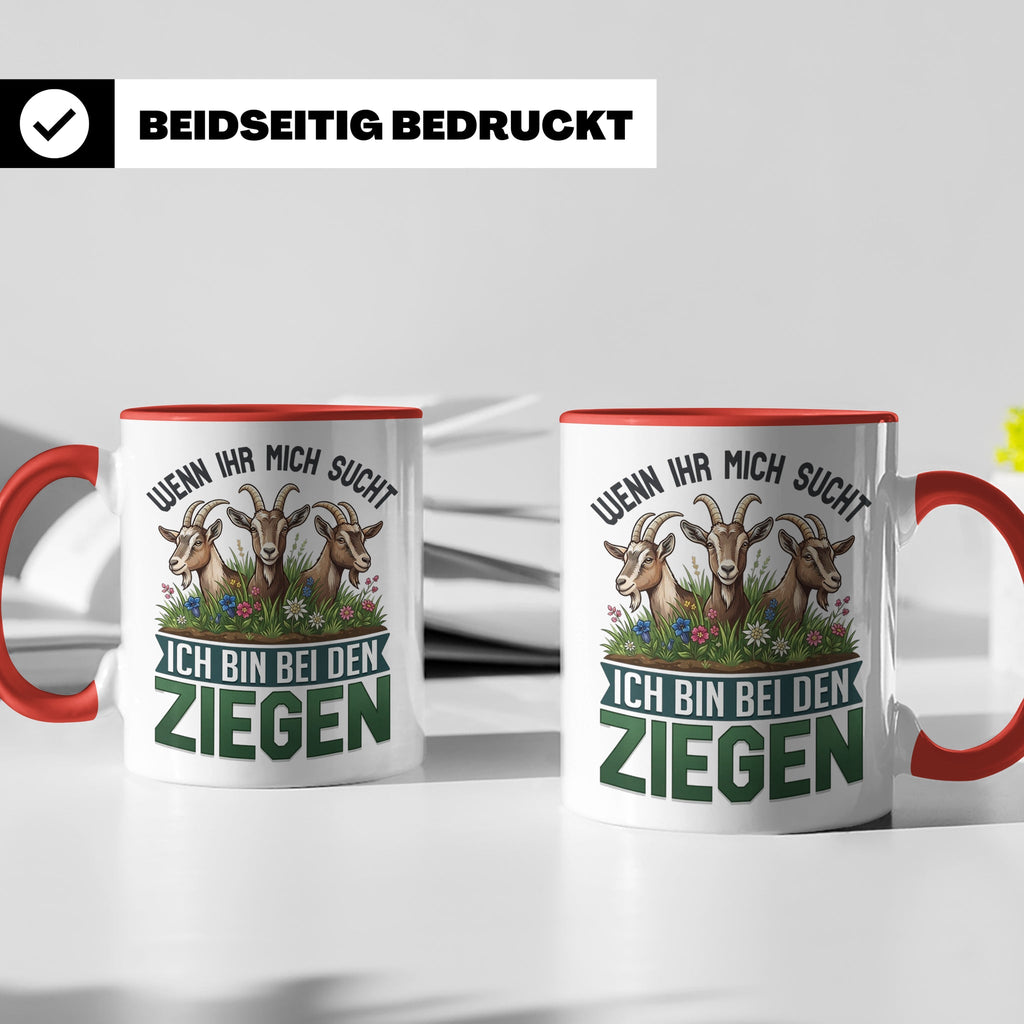 Ziegen Tasse mit Spruch Wenn ihr mich sucht ich bin bei den  – Rot [farbe:rot]