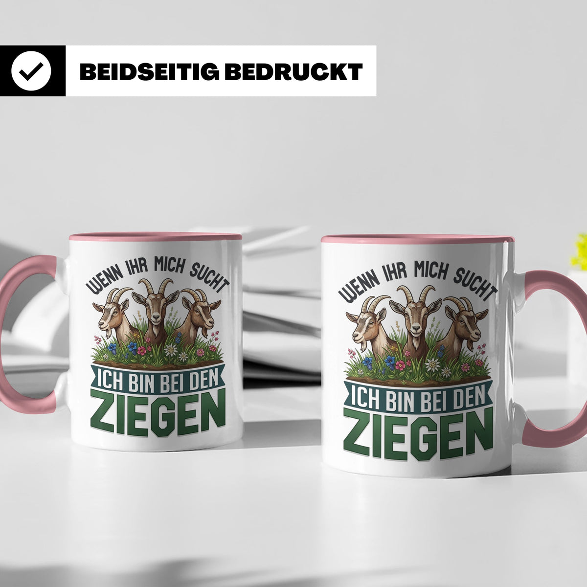 Ziegen Tasse mit Spruch Wenn ihr mich sucht ich bin bei den  – Rosa [farbe:rosa]
