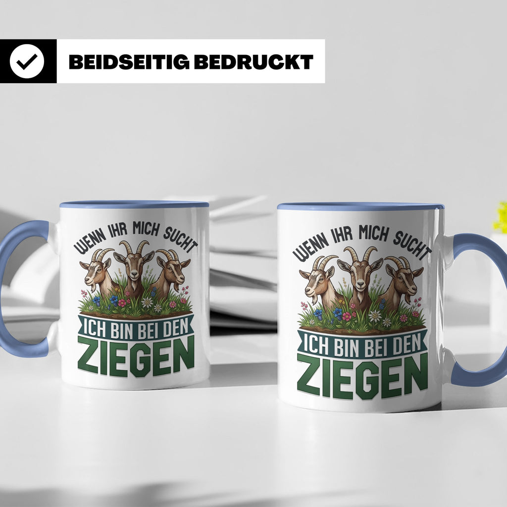Ziegen Tasse mit Spruch Wenn ihr mich sucht ich bin bei den  – Blau [farbe:blau]
