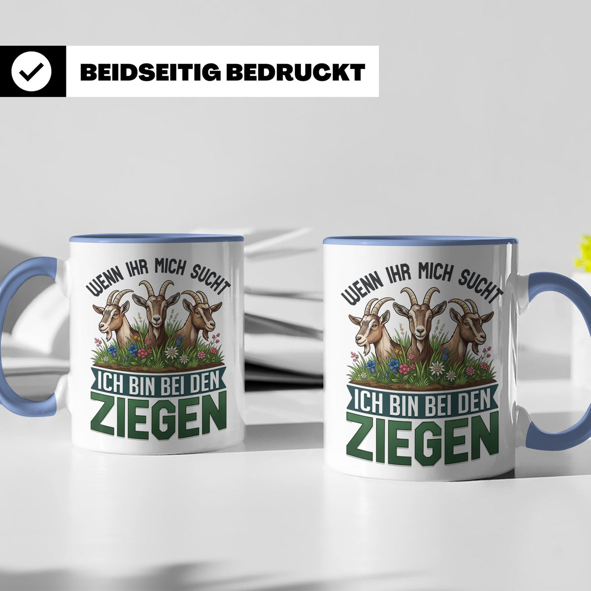Ziegen Tasse mit Spruch Wenn ihr mich sucht ich bin bei den  – Blau [farbe:blau]