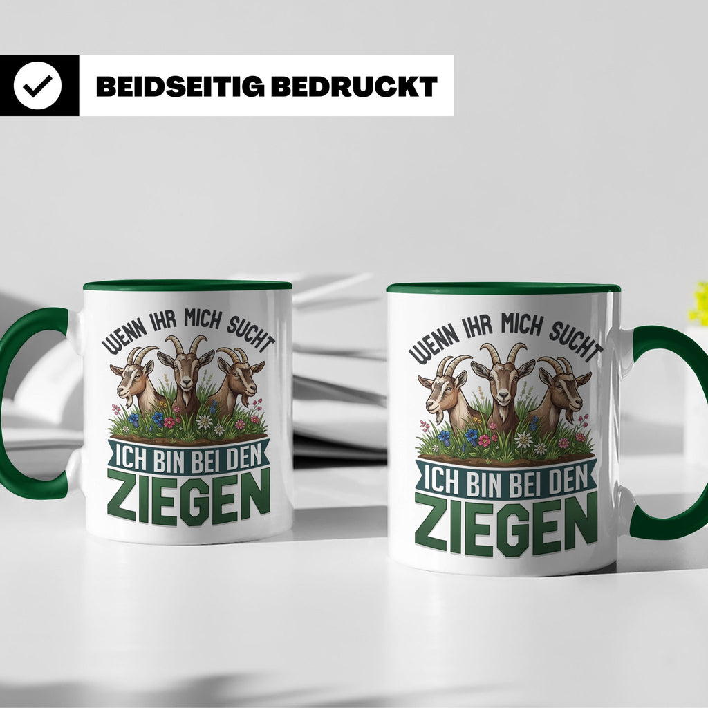 Ziegen Tasse mit Spruch Wenn ihr mich sucht ich bin bei den  – Grün [farbe:grün]