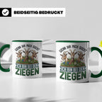 Ziegen Tasse mit Spruch Wenn ihr mich sucht ich bin bei den  – Grün [farbe:grün]