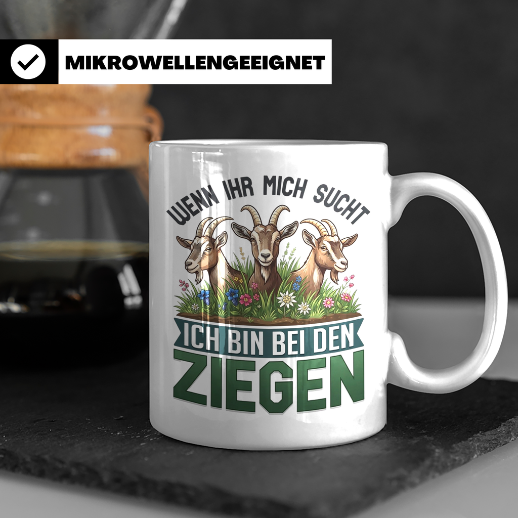 Ziegen Tasse mit Spruch Wenn ihr mich sucht ich bin bei den  – Weiß [farbe:weiß]