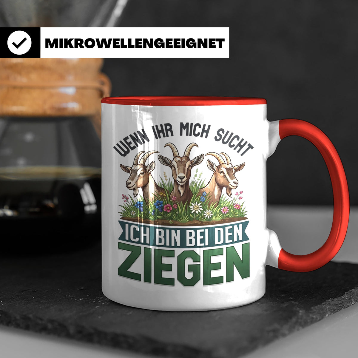 Ziegen Tasse mit Spruch Wenn ihr mich sucht ich bin bei den  – Rot [farbe:rot]