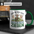 Ziegen Tasse mit Spruch Wenn ihr mich sucht ich bin bei den  – Grün [farbe:grün]