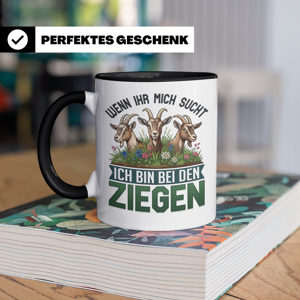 Ziegen Tasse mit Spruch Wenn ihr mich sucht ich bin bei den  – Schwarz [farbe:schwarz]