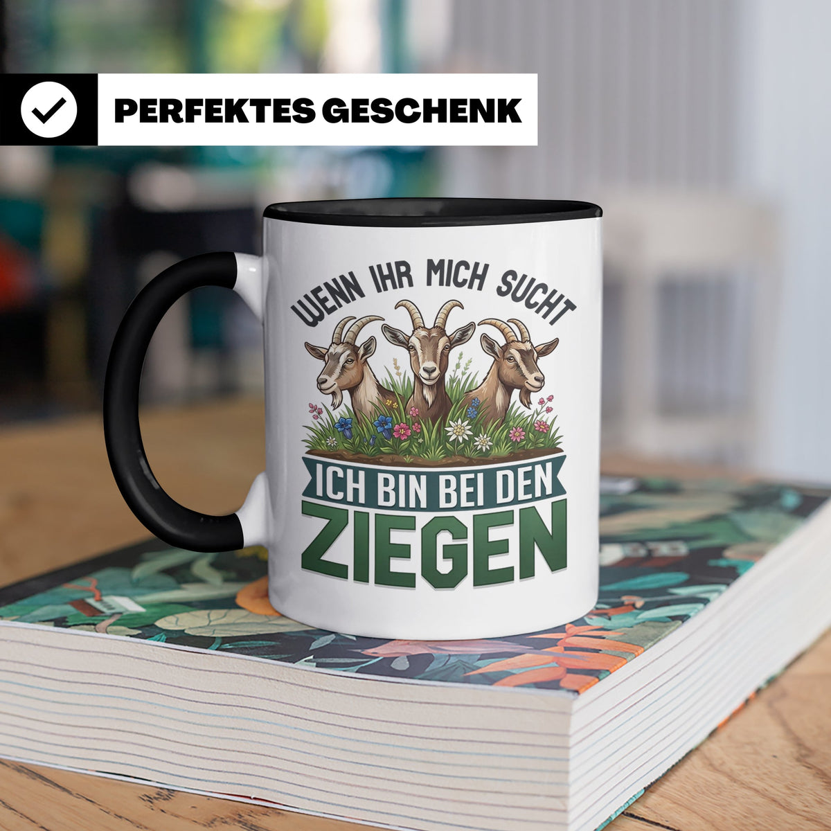 Ziegen Tasse mit Spruch Wenn ihr mich sucht ich bin bei den  – Schwarz [farbe:schwarz]