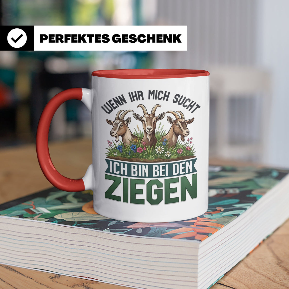 Ziegen Tasse mit Spruch Wenn ihr mich sucht ich bin bei den  – Rot [farbe:rot]