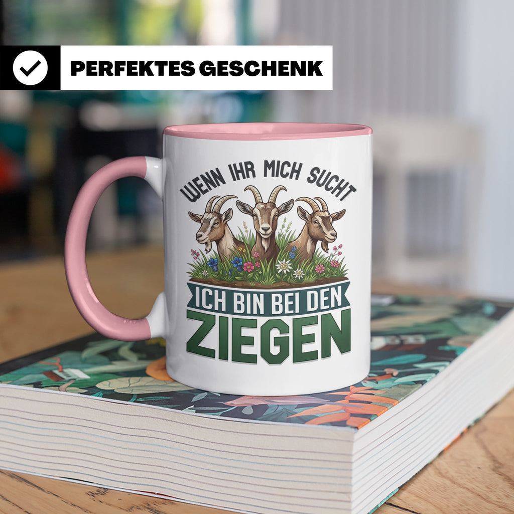 Ziegen Tasse mit Spruch Wenn ihr mich sucht ich bin bei den  – Rosa [farbe:rosa]