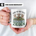 Ziegen Tasse mit Spruch Wenn ihr mich sucht ich bin bei den  – Weiß [farbe:weiß]