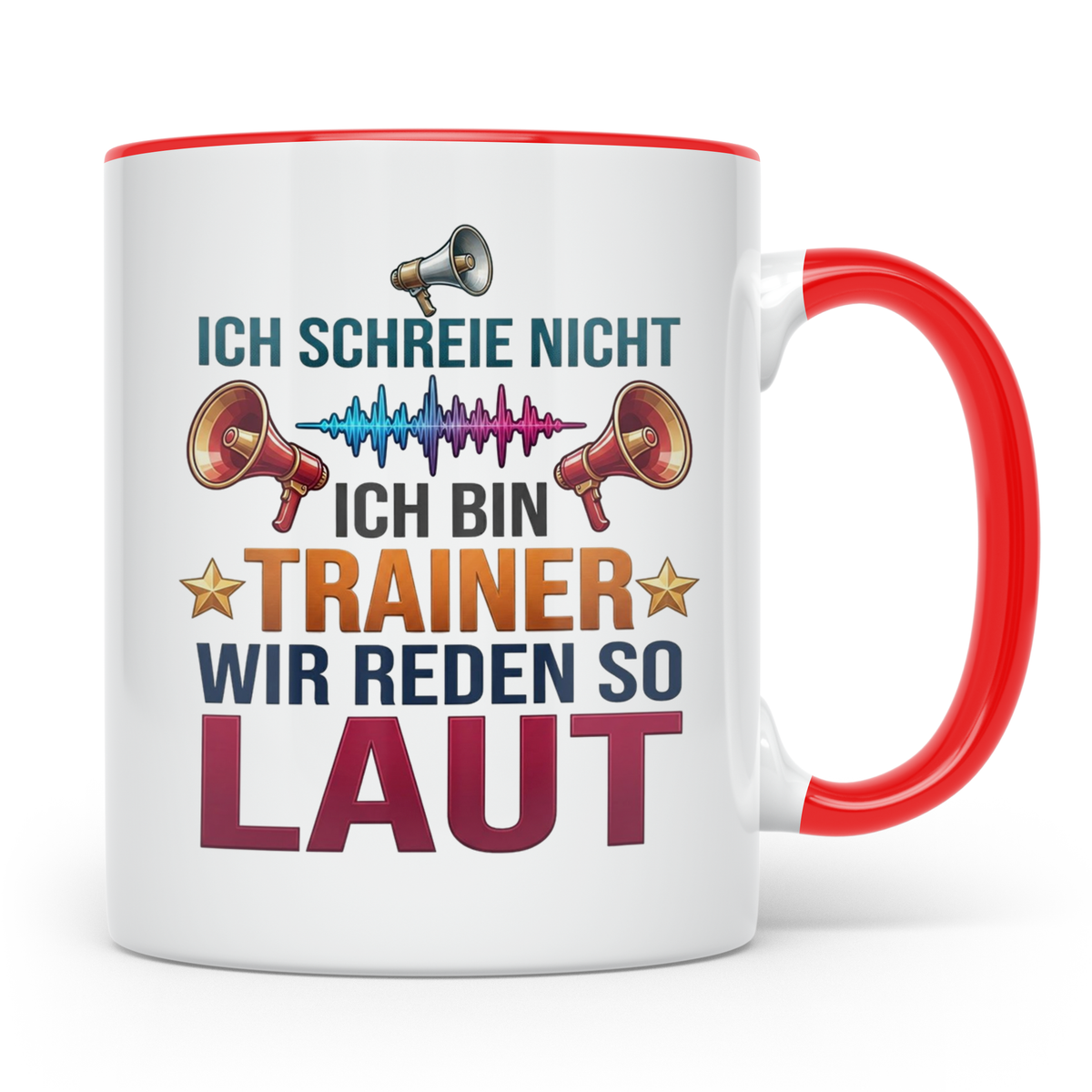 Trainer Tasse mit Spruch Ich schreie nicht, wir reden so lau – Rot [farbe:rot]
