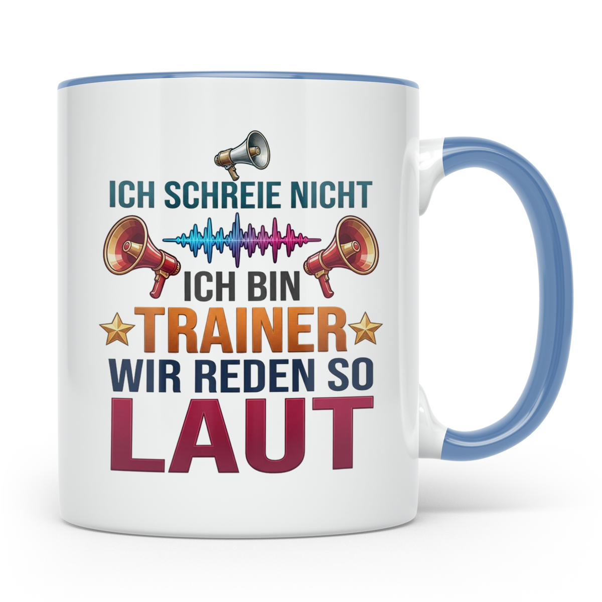 Trainer Tasse mit Spruch Ich schreie nicht, wir reden so lau – Blau [farbe:blau]