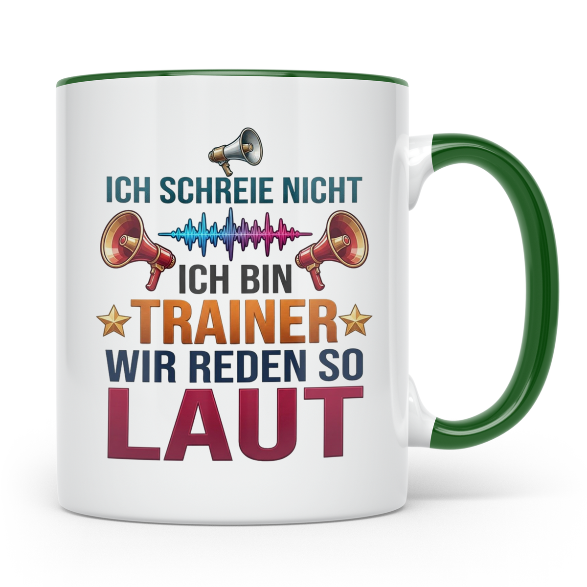 Trainer Tasse mit Spruch Ich schreie nicht, wir reden so lau – Grün [farbe:grün]